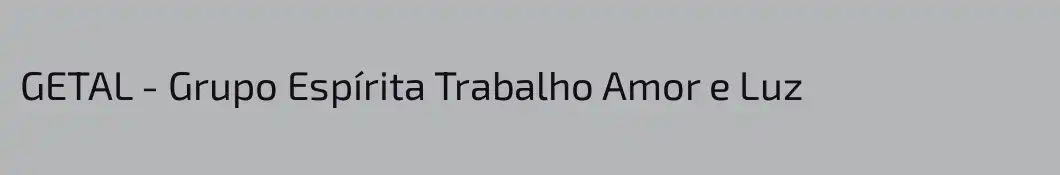 GETAL - Grupo Espírita Trabalho Amor e Luz